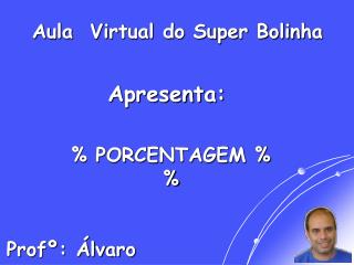 Aula Virtual do Super Bolinha