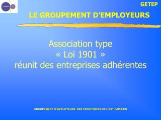 Association type « Loi 1901 » réunit des entreprises adhérentes