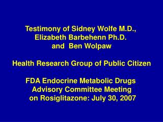 Testimony of Sidney Wolfe M.D., Elizabeth Barbehenn Ph.D. and Ben Wolpaw