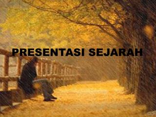 PRESENTASI SEJARAH