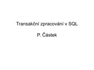 Transak ční zpracování v SQL P. Částek