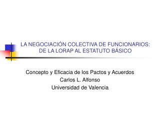 LA NEGOCIACIÓN COLECTIVA DE FUNCIONARIOS: DE LA LORAP AL ESTATUTO BÁSICO