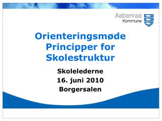 Orienteringsmøde Principper for Skolestruktur