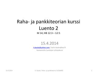 Raha- ja pankkiteorian kurssi Luento 2 M 14; HB 12:3 – 12:5