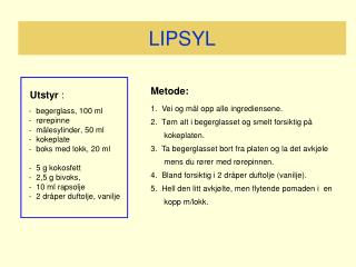 Utstyr : - begerglass, 100 ml - rørepinne - målesylinder, 50 ml - kokeplate