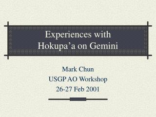 Experiences with Hokupa’a on Gemini