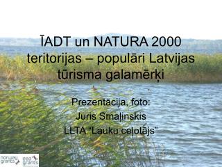 ĪADT un NATURA 2000 teritorijas – populāri Latvijas tūrisma galamērķi