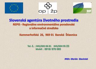 Kammerhofská 26, 969 01 Banská Štiavnica Tel. č. : 045/692 06 81 045/694 95 23