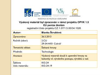 Výukový materiál byl zpracován v rámci projektu OPVK 1.5 EU peníze školám