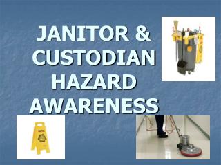 JANITOR &amp; CUSTODIAN HAZARD AWARENESS