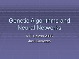 Genetic Algorithms and Neural Networks