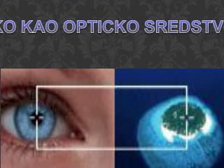 OKO KAO OPTICKO SREDSTVO