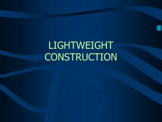 LIGHTWEIGHT CONSTRUCTION
