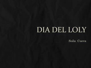 Dia del loly