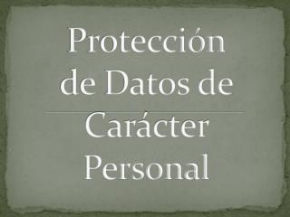 Protección de Datos de Carácter Personal