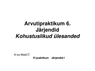 Arvutipraktikum 6. Järjendid Kohustuslikud ülesanded