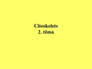 C itoskelets 2. tēma