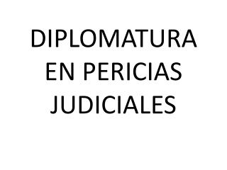 DIPLOMATURA EN PERICIAS JUDICIALES