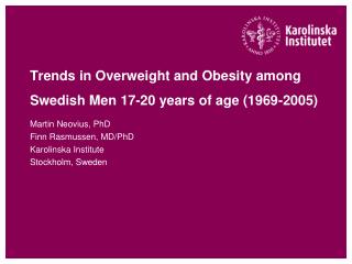 Trends in Overweight and Obesity among Swedish Men 17-20 years of age (1969-2005)