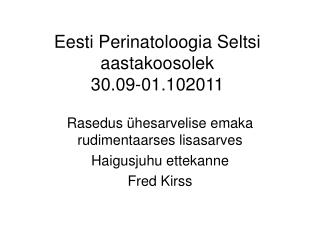 Eesti Perinatoloogia Seltsi aastakoosolek 30.09-01.102011