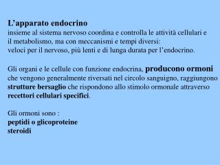 L’apparato endocrino insieme al sistema nervoso coordina e controlla le attività cellulari e