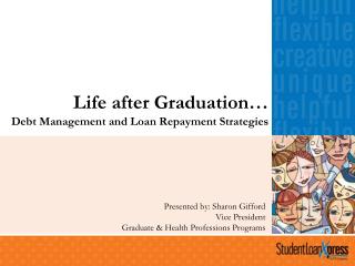 Life after Graduation… Debt Management and Loan Repayment Strategies