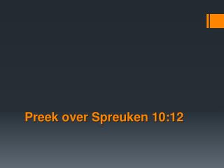 Preek over Spreuken 10:12