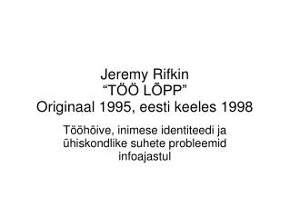 Jeremy Rifkin “TÖÖ LÕPP” Originaal 1995, eesti keeles 1998