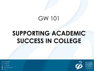 GW 101 SUPPORTING ACADEMIC SUCCESS IN COLLEGE