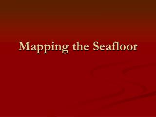 Mapping the Seafloor