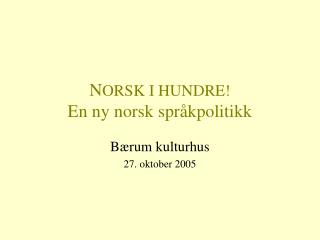 N ORSK I HUNDRE! En ny norsk språkpolitikk