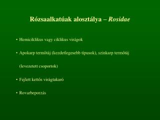 Rózsaalkatúak alosztálya – Rosidae Hemiciklikus vagy ciklikus virágok