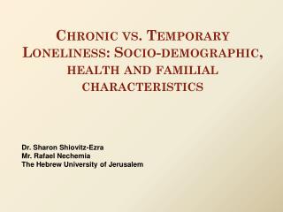 Chronic vs. Temporary Loneliness: Socio-demographic, health and familial characteristics