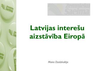 Latvijas interešu aizstāvība Eiropā