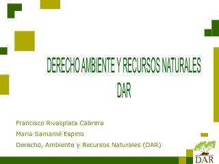 Francisco Rivasplata Cabrera Mario Samamé Espino Derecho, Ambiente y Recursos Naturales (DAR)