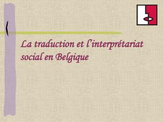 La traduction et l’interprétariat social en Belgique