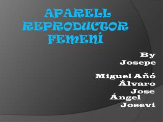 APARELL REPRODUCTOR FEMENÍ