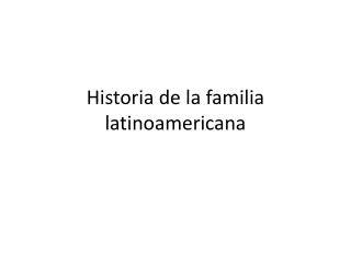 Historia de la familia latinoamericana