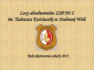 Losy absolwentów ZSP Nr 2 im. Tadeusza Kościuszki w Stalowej Woli