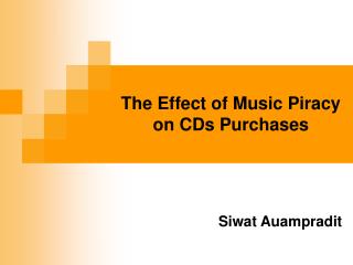 The Effect of Music Piracy on CDs Purchases