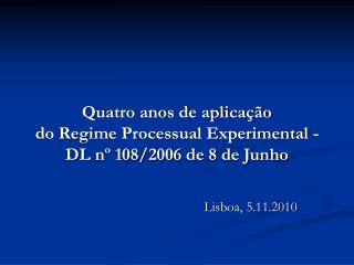 Quatro anos de aplicação do Regime Processual Experimental - DL nº 108/2006 de 8 de Junho