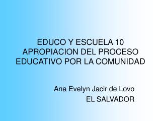 EDUCO Y ESCUELA 10 APROPIACION DEL PROCESO EDUCATIVO POR LA COMUNIDAD