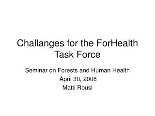 Challanges for the ForHealth Task Force