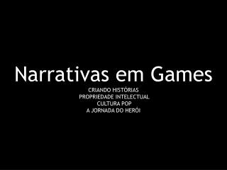 Narrativas em Games