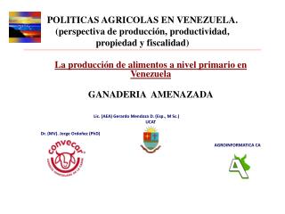 La producción de alimentos a nivel primario en Venezuela GANADERIA AMENAZADA
