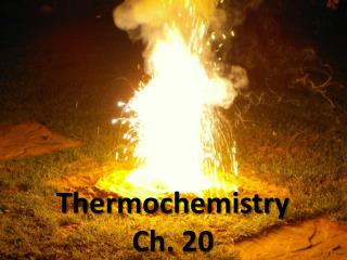 Thermochemistry Ch. 20