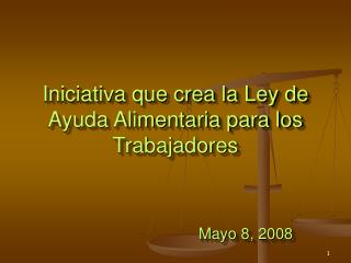 Iniciativa que crea la Ley de Ayuda Alimentaria para los Trabajadores