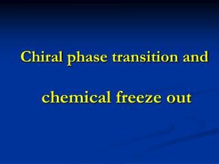 Chiral phase transition and chemical freeze out