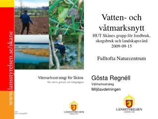 Gösta Regnéll Våtmarksstrateg Miljöavdelningen