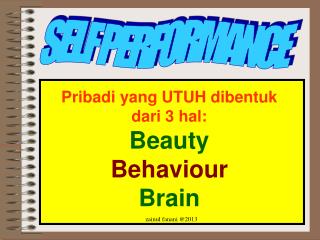 Pribadi yang UTUH dibentuk dari 3 hal: Beauty Behaviour Brain